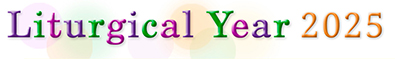 Liturgical Year 2025